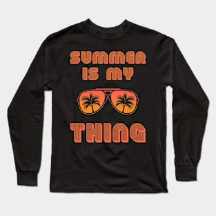 Summer Is My Thing Summertime Vibes Long Sleeve T-Shirt